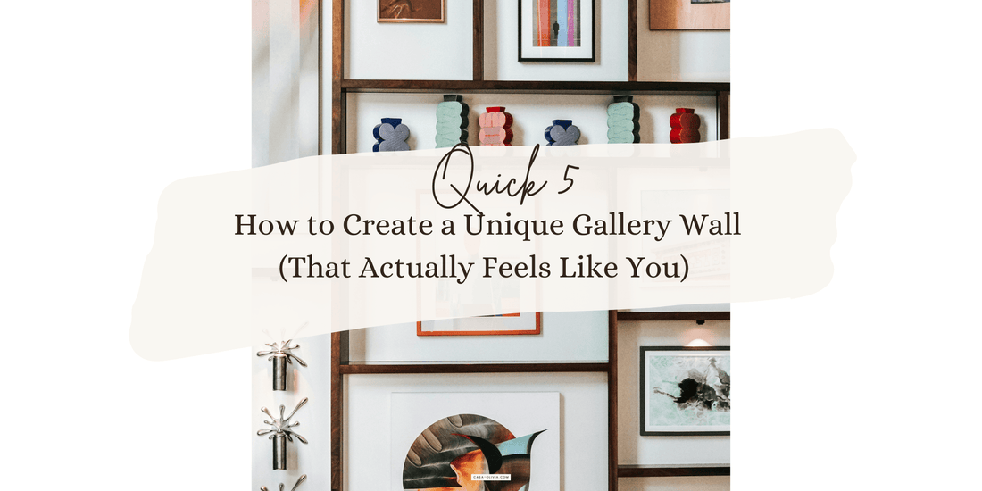 How to Create a Unique Gallery Wall (That Actually Feels Like You)  Top 5 Tips - Casa Olivia Homeware