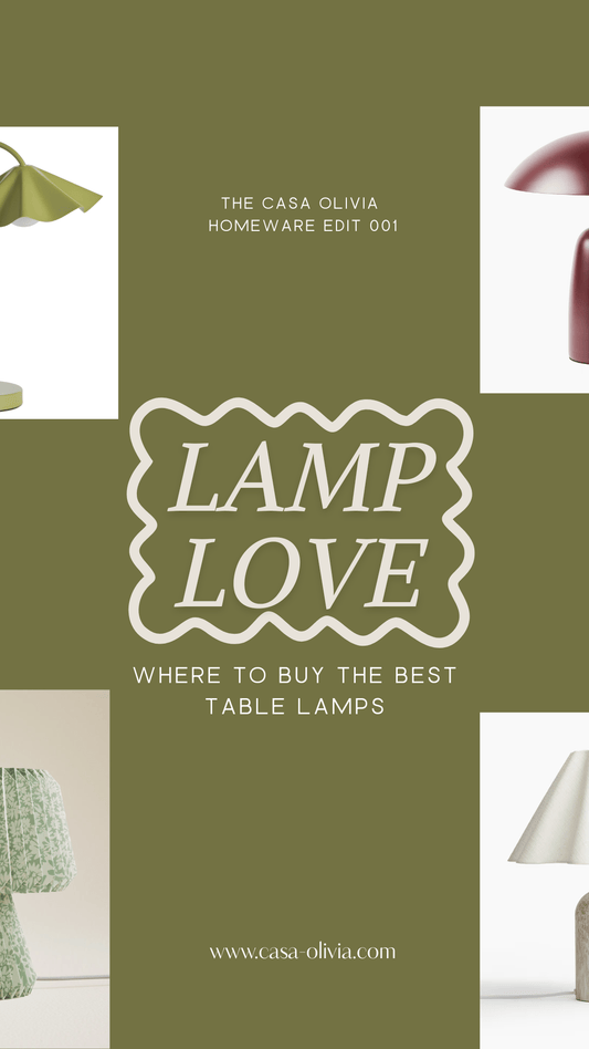 Lamp Love, where to buy the best table lamps - Casa Olivia Homeware
